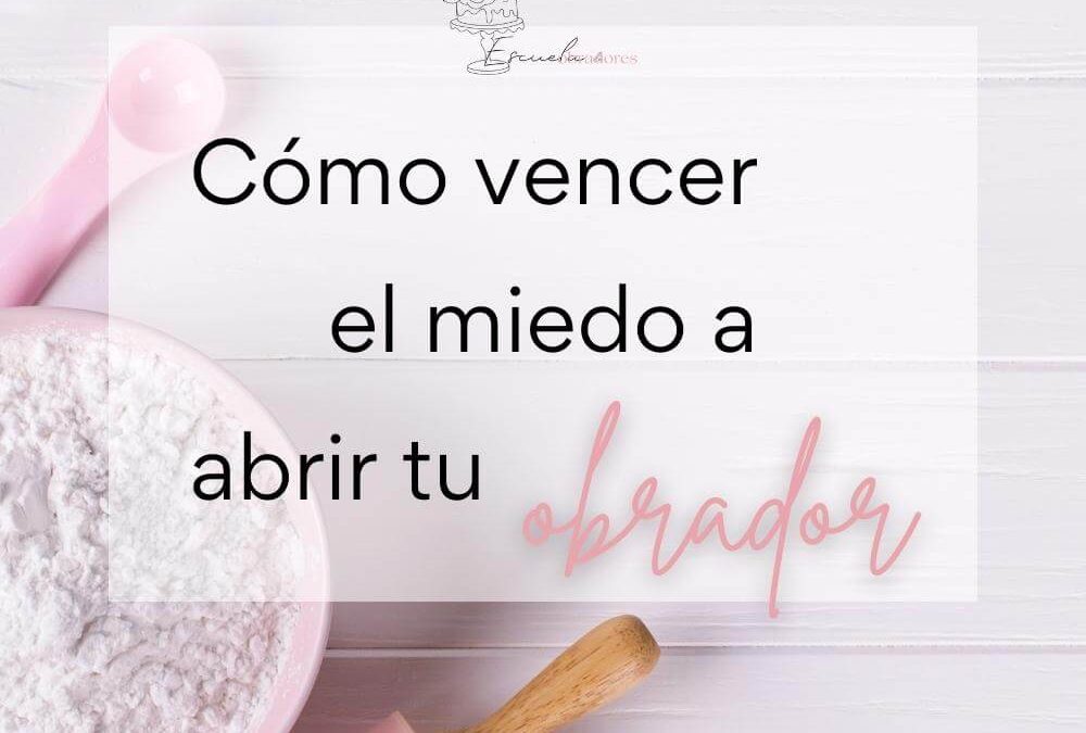 Como vencer el miedo a abrir tu obrador