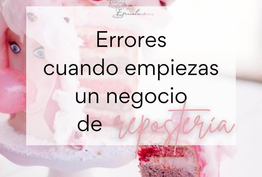 Cuáles son los principales errores cuando empiezas un negocio de repostería