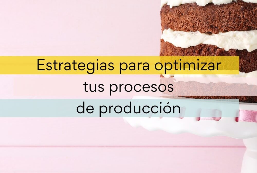 Estrategias para optimizar tus procesos de producción